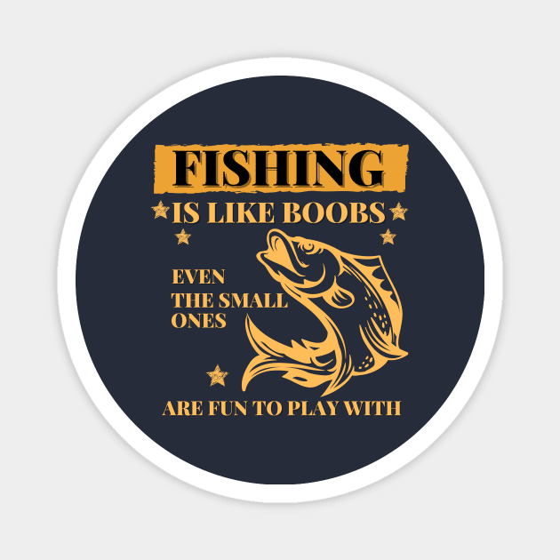 Fishing are like boobs Magnet by Tailor twist